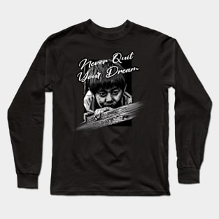 Never Quit dreams Long Sleeve T-Shirt